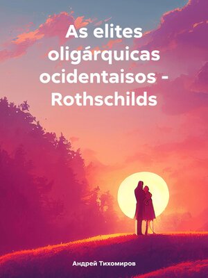 cover image of As elites oligárquicas ocidentaisos – Rothschilds